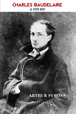 Charles Baudelaire: Un studiu - Charles Baudelaire: A Study