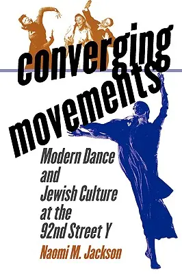 Mișcări convergente: Dansul modern și cultura evreiască la 92nd Street y - Converging Movements: Modern Dance and Jewish Culture at the 92nd Street y