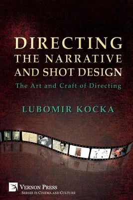 Regia narativă și proiectarea cadrelor: Arta și meșteșugul regiei (Paperback, B&W) - Directing the Narrative and Shot Design: The Art and Craft of Directing (Paperback, B&W)