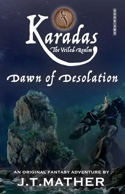 Karadas: The Veiled Realm: Zorii dezolării - Karadas: The Veiled Realm: Dawn of Desolation