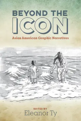 Dincolo de icoană: Narațiuni grafice asiatice-americane - Beyond the Icon: Asian American Graphic Narratives