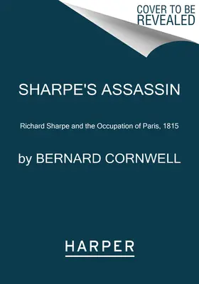 Asasinul lui Sharpe: Richard Sharpe și ocuparea Parisului, 1815 - Sharpe's Assassin: Richard Sharpe and the Occupation of Paris, 1815