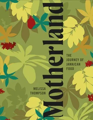 Motherland: O carte de bucate jamaicană - Motherland: A Jamaican Cookbook