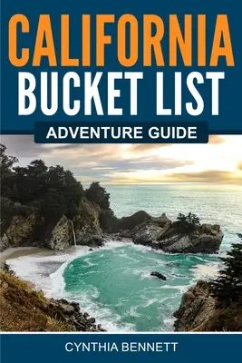 Ghid de aventură California Bucket List - California Bucket List Adventure Guide