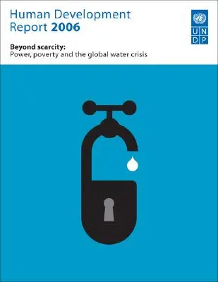 Raportul privind dezvoltarea umană 2006: Beyond Scarcity: Putere, sărăcie și criza globală a apei - Human Development Report 2006: Beyond Scarcity: Power, Poverty and Global Water Crisis