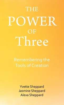 Puterea celor trei: Amintirea instrumentelor creației - The Power of Three: Remembering the Tools of Creation