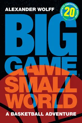 Joc mare, lume mică: O aventură în baschet - Big Game, Small World: A Basketball Adventure
