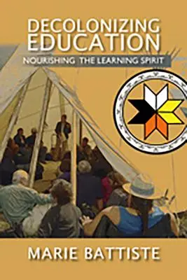Decolonizarea educației: Alimentarea spiritului de învățare - Decolonizing Education: Nourishing the Learning Spirit