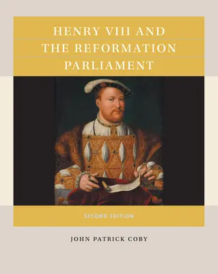 Henric al VIII-lea și Reforma Parlamentului (Henry VIII and the Reformation Parliament) - Henry VIII and the Reformation Parliament