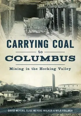 Transportul cărbunelui către Columbus: Mineritul în Valea Hocking - Carrying Coal to Columbus: Mining in the Hocking Valley