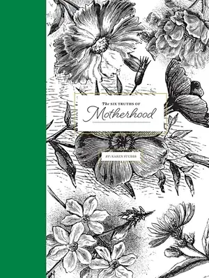 Cele șase adevăruri ale maternității - The Six Truths of Motherhood