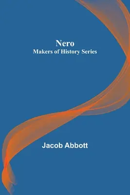 Nero; Seria Creatorii de istorie - Nero; Makers of History Series