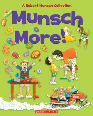 Munsch More!: O colecție Robert Munsch - Munsch More!: A Robert Munsch Collection