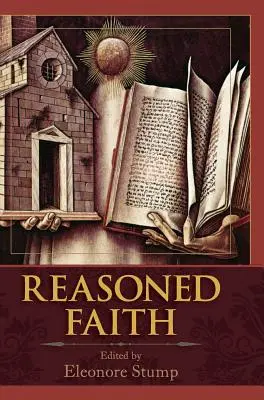 Credința rațională: Eseuri în teologia filosofică în onoarea lui Norman Kretzmann - Reasoned Faith: Essays in Philosophical Theology in Honor of Norman Kretzmann