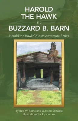 Harold șoimul la grajdul Buzzard B.: Seria de aventuri a verișorilor Harold the Hawk - Harold the Hawk at Buzzard B. Barn: Harold the Hawk Cousins Adventure Series