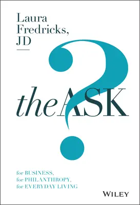 The Ask: Pentru afaceri, pentru filantropie, pentru viața de zi cu zi - The Ask: For Business, for Philanthropy, for Everyday Living
