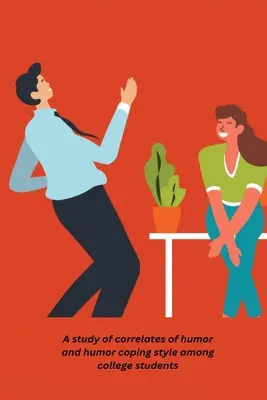 Un studiu al corelațiilor umorului și stilului de coping al umorului în rândul studenților universitari - A study of correlates of humor and humor coping style among college students