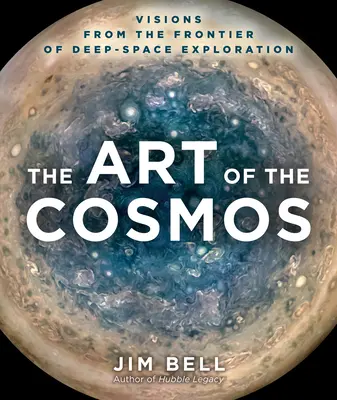 Arta cosmosului: Viziuni de la frontiera explorării spațiului îndepărtat - The Art of the Cosmos: Visions from the Frontier of Deep Space Exploration