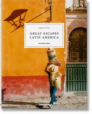 Great Escapes America Latină. Cartea hotelului - Great Escapes Latin America. the Hotel Book
