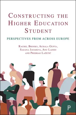 Constructing the Higher Education Student: Perspective din întreaga Europă - Constructing the Higher Education Student: Perspectives from Across Europe