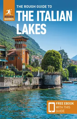The Rough Guide to Italian Lakes (Ghid de călătorie cu Free Ebook) - The Rough Guide to Italian Lakes (Travel Guide with Free Ebook)