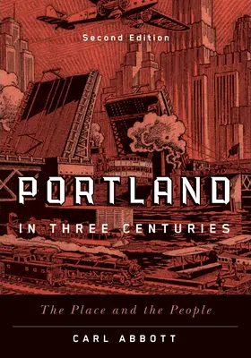 Portland în trei secole: Locul și oamenii - Portland in Three Centuries: The Place and the People