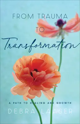 De la traumă la transformare: O cale către vindecare și creștere - From Trauma to Transformation: A Path to Healing and Growth
