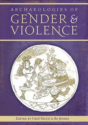 Arheologii ale genului și violenței - Archaeologies of Gender and Violence