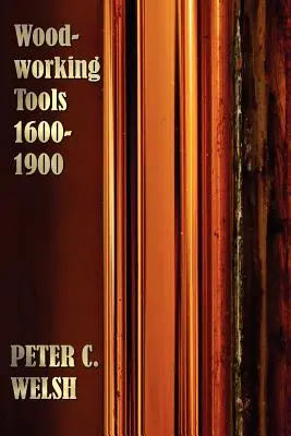 Unelte pentru prelucrarea lemnului 1600-1900 - complet ilustrate - Woodworking Tools 1600-1900 - Fully Illustrated