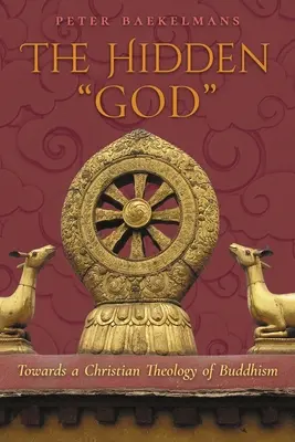 Dumnezeul ascuns: Către o teologie creștină a budismului - The Hidden God: Towards a Christian Theology of Buddhism