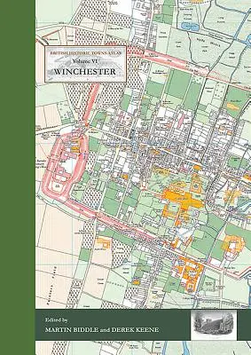 Winchester: Atlasul orașelor istorice britanice - volumul VI - Winchester: British Historic Towns Atlas - Volume VI