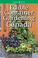 Grădinăritul în containere comestibile pentru Canada - Edible Container Gardening for Canada