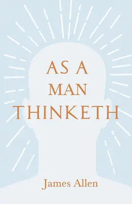 As a Man Thinketh: Cu un eseu din În tine este puterea de Henry Thomas Hamblin - As a Man Thinketh: With an Essay from Within You is the Power by Henry Thomas Hamblin