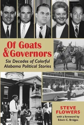 De capre și guvernatori: Șase decenii de povești politice colorate din Alabama - Of Goats & Governors: Six Decades of Colorful Alabama Political Stories