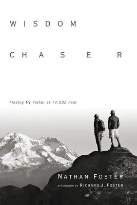 Căutătorul de înțelepciune: Găsirea tatălui meu la 14.000 de picioare - Wisdom Chaser: Finding My Father at 14,000 Feet