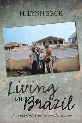 Trăind în Brazilia: Ca voluntar al Corpului Păcii și om de afaceri - Living in Brazil: As a Peace Corps Volunteer and Businessman