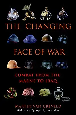 Fața schimbătoare a războiului: Lupta de la Marna la Irak - The Changing Face of War: Combat from the Marne to Iraq