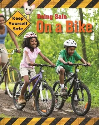 Păstrați-vă siguranța: Să fii în siguranță pe bicicletă - Keep Yourself Safe: Being Safe on a Bike