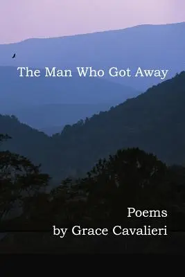 The Man Who Got Away: Poezii - The Man Who Got Away: Poems