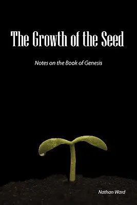 Creșterea seminței: Note asupra cărții Geneza - The Growth of the Seed: Notes on the Book of Genesis