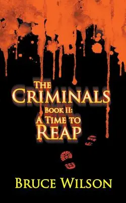 The Criminals - Cartea a II-a: A Time to Reap - The Criminals - Book II: A Time to Reap