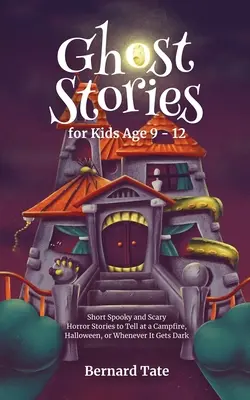 Povești cu fantome pentru copii între 9 și 12 ani - Ghost Stories for Kids Age 9 - 12