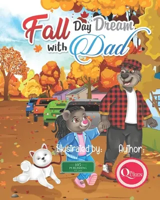 Visul zilei de toamnă cu tata: O poveste de aventură de Ziua Tatălui și Fiicei - Fall Day Dream With Dad: A Father Daughter Day Adventure Story