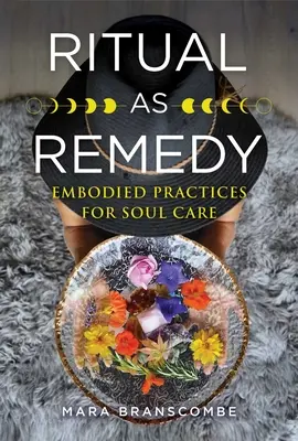 Ritualul ca remediu: Practici corporale pentru îngrijirea sufletului - Ritual as Remedy: Embodied Practices for Soul Care
