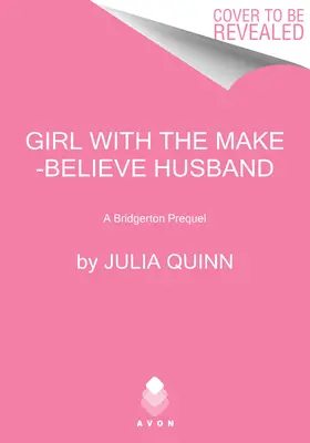 Fata cu soțul fals: Un prequel Bridgerton - Girl with the Make-Believe Husband: A Bridgerton Prequel