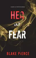 Ultima ei frică (Un thriller de suspans FBI Rachel Gift - Cartea 4) - Her Last Fear (A Rachel Gift FBI Suspense Thriller-Book 4)