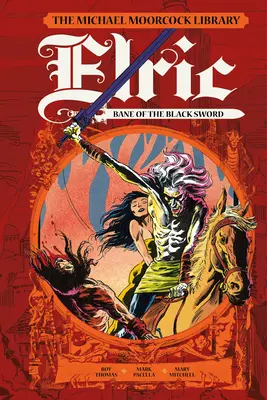 The Michael Moorcock Library: Vol: Elric: Bane of the Black Sword - The Michael Moorcock Library: Elric: Bane of the Black Sword
