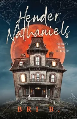 Hender Nathaniels: El nu a bântuit, el a predat! - Hender Nathaniels: He Didn't Haunt, He Taught!