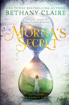 Secretul Mornei: Un roman dulce, scoțian, de călătorie în timp - Morna's Secret: A Sweet, Scottish, Time Travel Romance