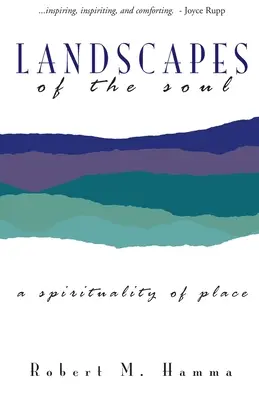 Peisajele sufletului: o spiritualitate a locului - Landscapes of the Soul: A Spirituality of Place